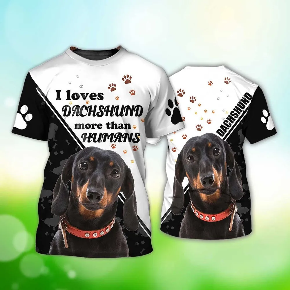 3D Dog T Shirts, I Love Dachshund More Than All Over Print T-Shirt, Gift For Pet Loves