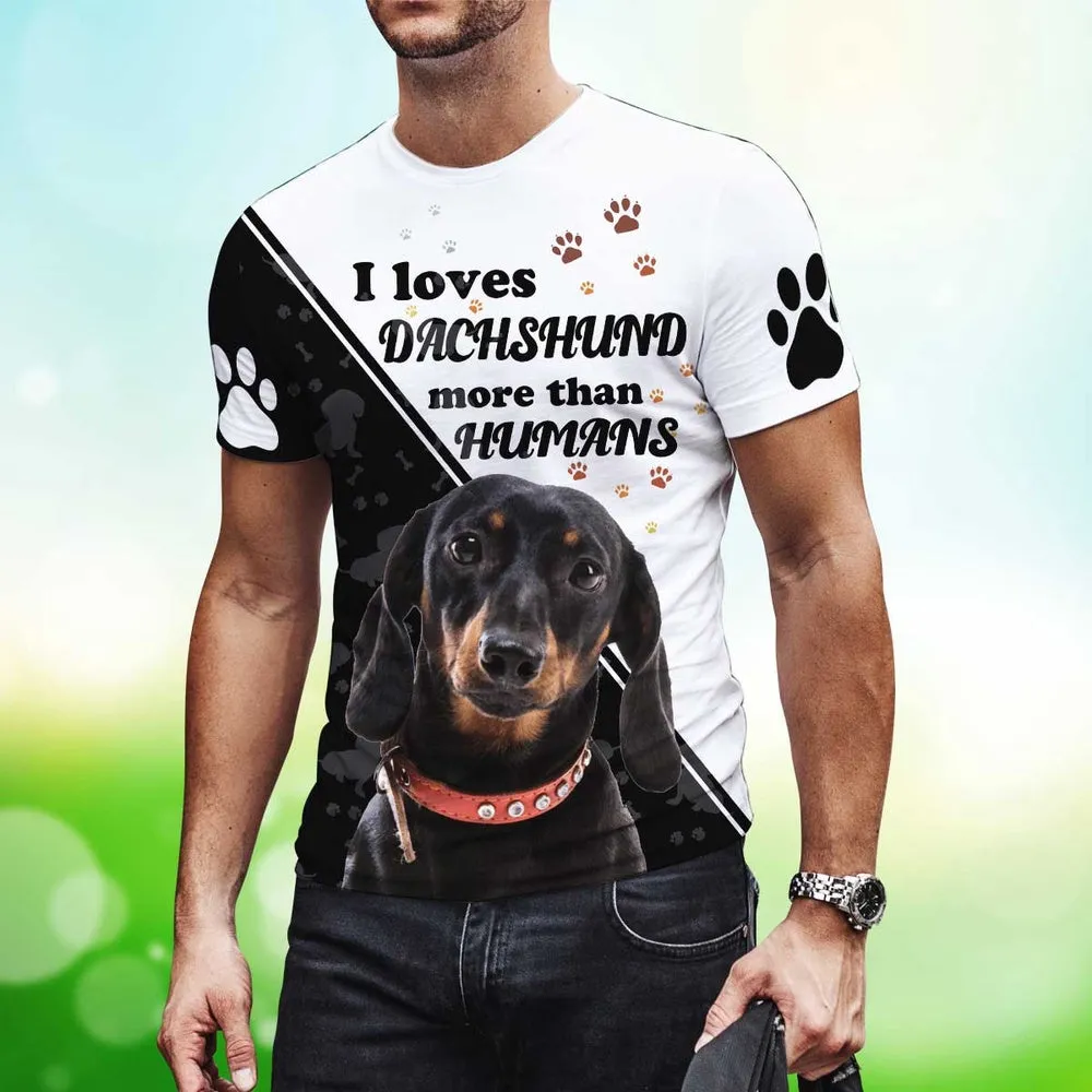 3D Dog T Shirts, I Love Dachshund More Than All Over Print T-Shirt, Gift For Pet Loves