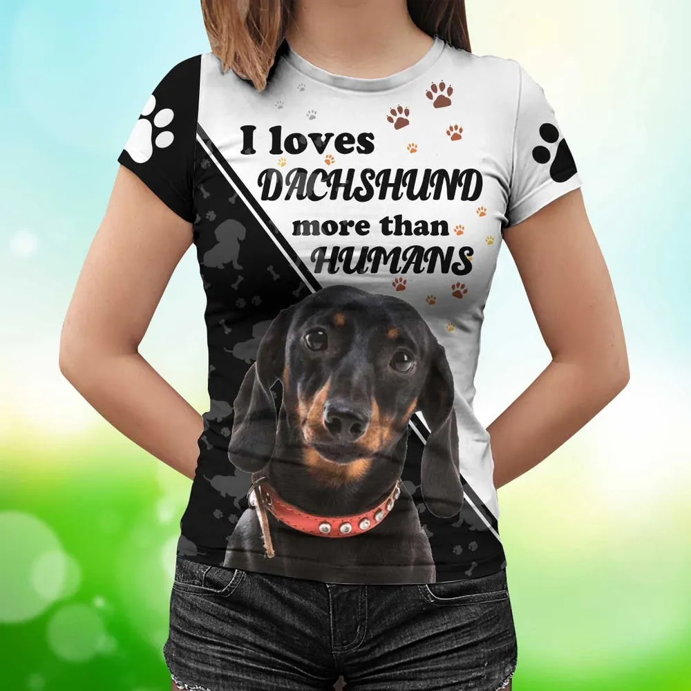 3D Dog T Shirts, I Love Dachshund More Than All Over Print T-Shirt, Gift For Pet Loves
